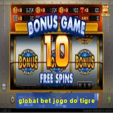 global bet jogo do tigre